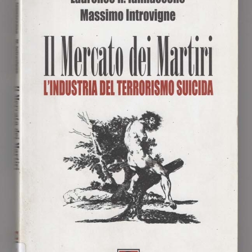 Il mercato dei martiri. L’industria del terrorismo suicida – Laurence R. Iannaccone, Massimo Introvigne