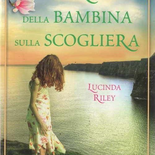 Il segreto della bambina sulla scogliera – Lucinda Riley
