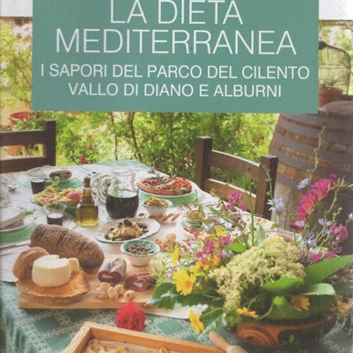 LA DIETA MEDITERRANEA, i sapori del Parco del Cilento valo di Diano e Alburni- AAVV