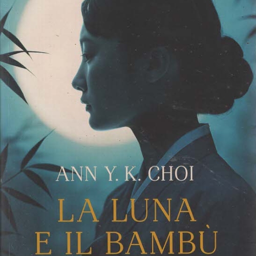LA LUNA E IL BAMBU’- Ann Y. K. Choi