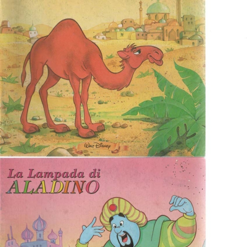 COME SPUNTO’ LA GOBBA AL CAMMELLO- / LA LAMPADA DI ALADINO-WALT DISNEY
